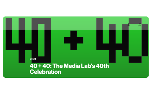 The Media Lab's 40th Celebration